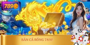 Bắn Cá Rồng 789F