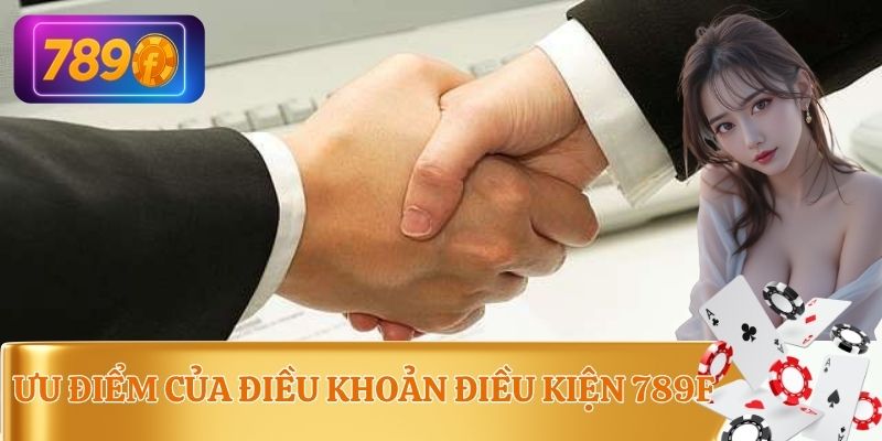 Điều khoản điều kiện 789F đảm bảo tính minh bạch của người chơi