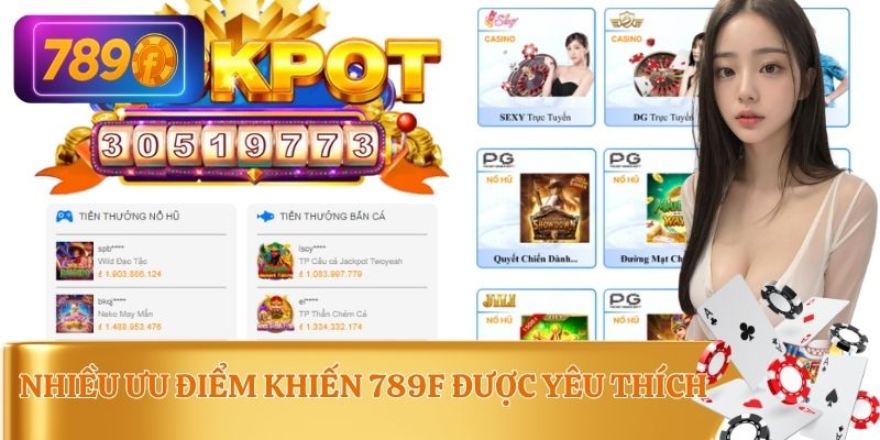 Những ưu điểm được giới thiệu 789F rộng rãi