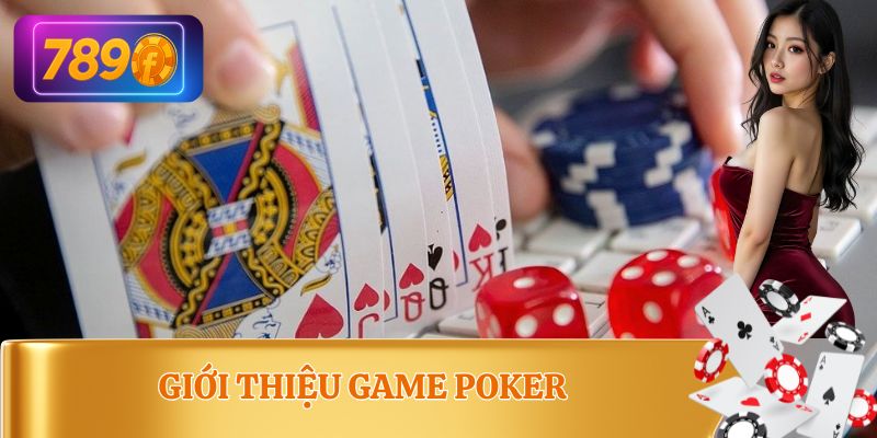 Tổng quan về game poker
