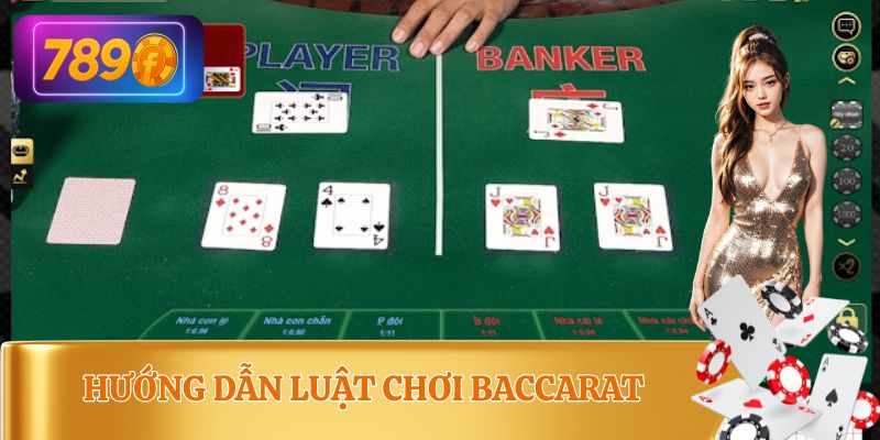 Hướng dẫn từng luật chơi baccarat