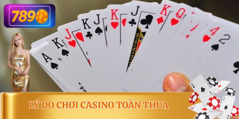 Những vấn đề khi chơi casino toàn thua