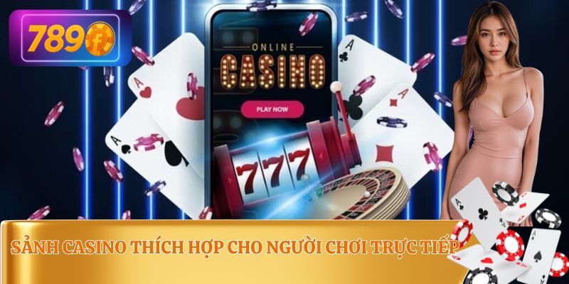 Sảnh casino thích hợp cho những nhóm người cố định