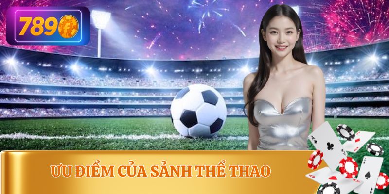 Ưu đãi tại sảnh thể thao khiến người chơi yêu thích