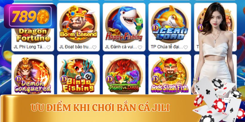 Ưu điểm của game bắn cá JILI 789F được công nhận