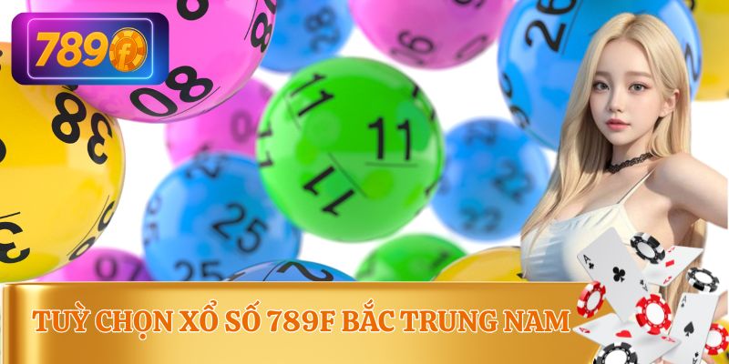 Xổ số 789F đa dạng cách chơi, dễ trúng dễ vui
