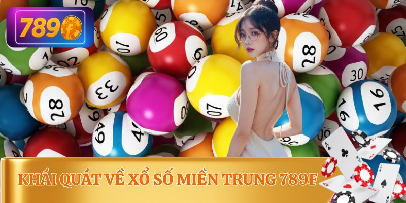 Sơ lược về xổ số miền Trung 789F