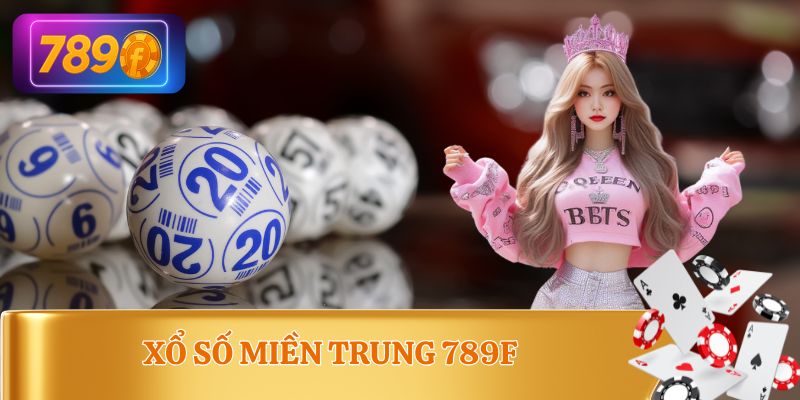 Xổ Số Miền Trung 789F